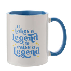 It Takes a Legend to Raise a Legend Mug